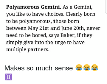 This is so true for me, as I am in fact polyamorous and a Gemini