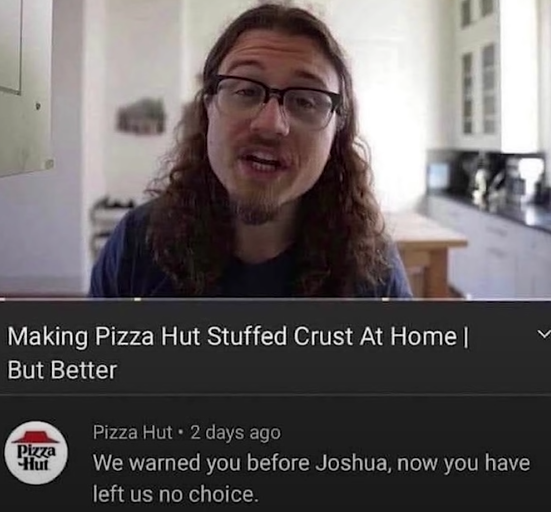 I am now scared of pizza hut.